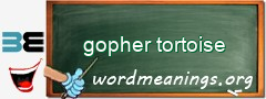 WordMeaning blackboard for gopher tortoise